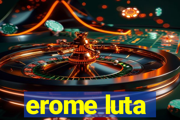 erome luta